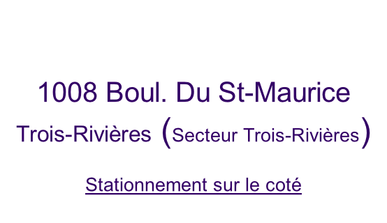 1008 Boul. Du St-Maurice  Trois-Rivières (Secteur Trois-Rivières)  Stationnement sur le coté